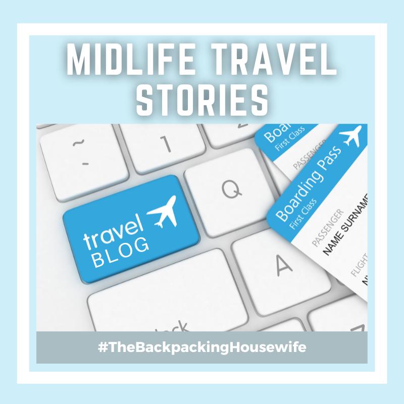 Midlife Travel Stories with The Backpacking Housewife